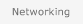 Networking