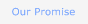 Our Promise